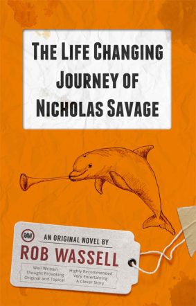 The Life Changing Journey of Nicholas Savage by Rob Wassell